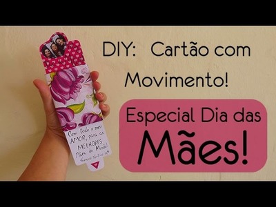 DIY: Cartão com movimento - Dia das Mães