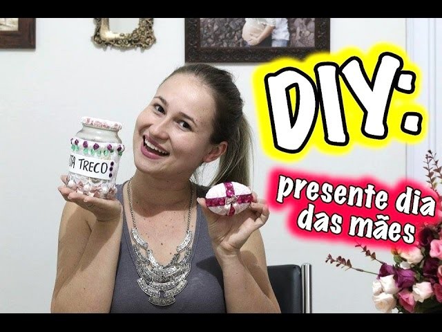 DIY   Presente dia das mães