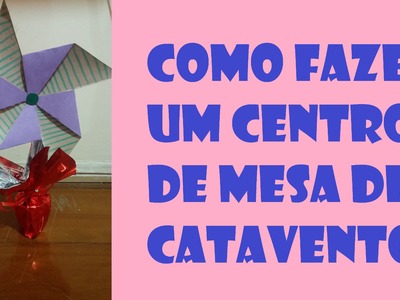 COMO FAZER UM CATAVENTO - DIY HOW TO MAKE A WINDMILL