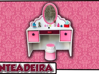 Como fazer: Penteadeira para bonecas Barbie, Baby Alive, Monster High, E A H entre outras!