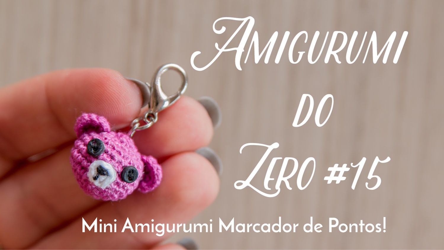 Amigurumi do Zero #16 - Mini Amigurumi Marcador de Pontos