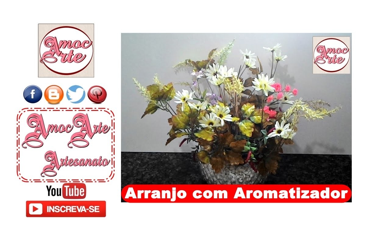 Diy - Arranjo floral com aromatizador de ambiente - AmocArte Artesanato