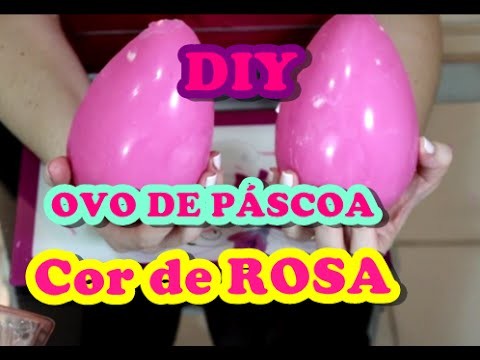 DIY - Ovo de páscoa cor de rosa - Muito fácil