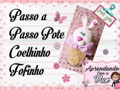 (DIY) PASSO A PASSO POTE COELHINHO FOFINHO
