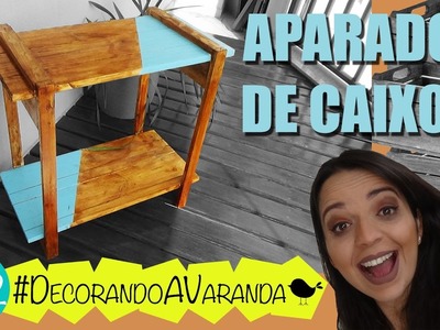 DIY - Aparador de Caixote e Pallet - MASP #DecorandoaVaranda Ep 2 :: Rebeca Salvador