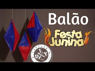 7 - DECORAÇÃO DE FESTA JUNINA - BALÃO TRADICIONAL - FAMÍLIA DIY