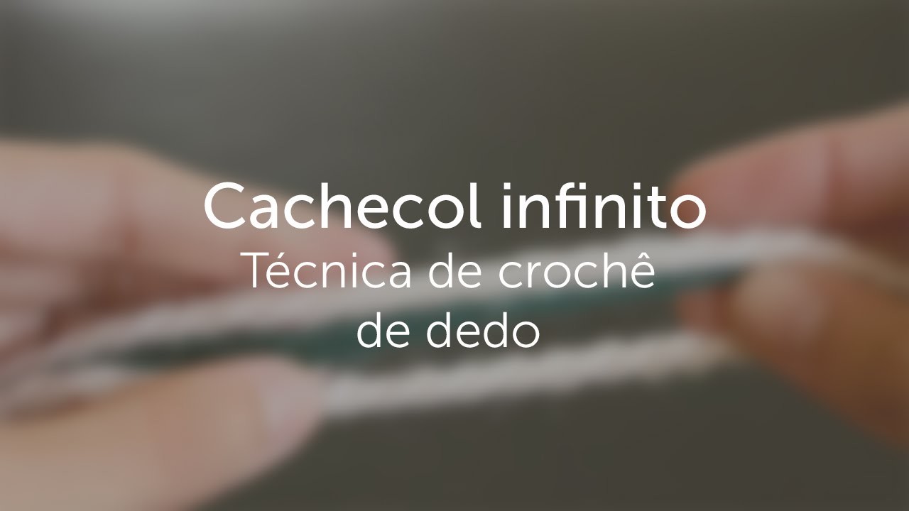 Cachecol Infinito - Técnica de crochê de dedo