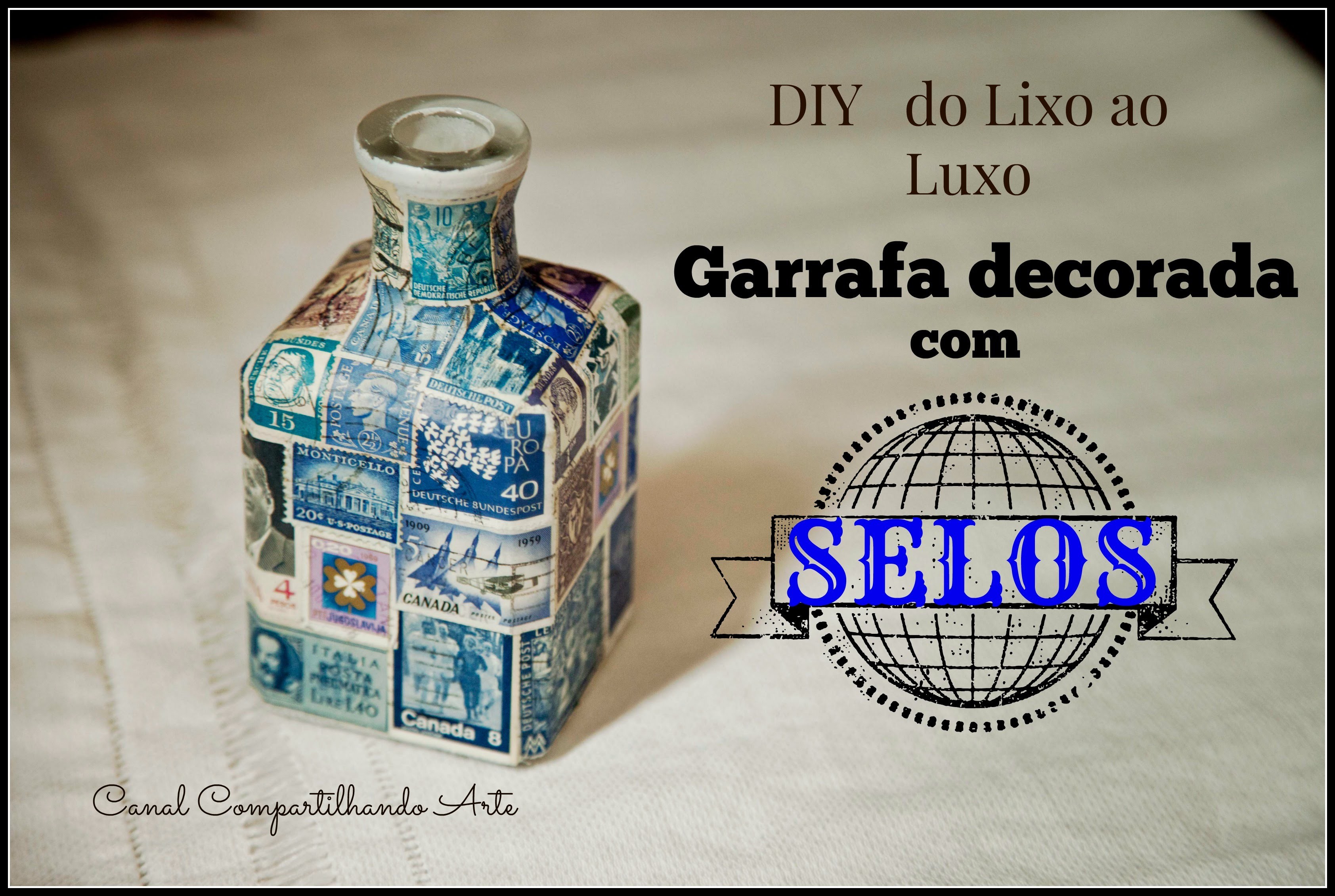 Do Lixo ao Luxo: GARRAFA DECORADA COM SELOS - Reciclagem - Vintage