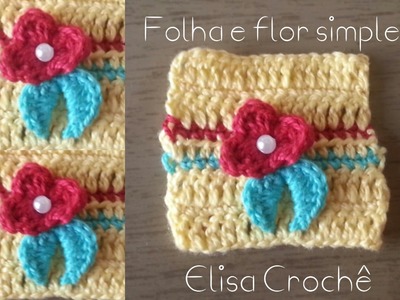 Versão destros :Flor e folha simples para roupas # Elisa Crochê