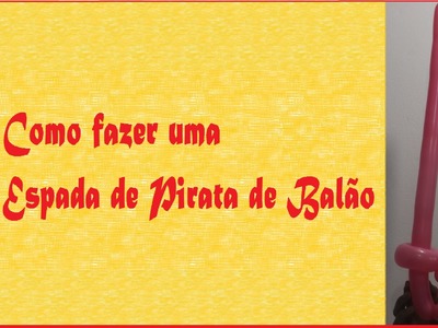 Como fazer uma Espada de Pirata de Balão