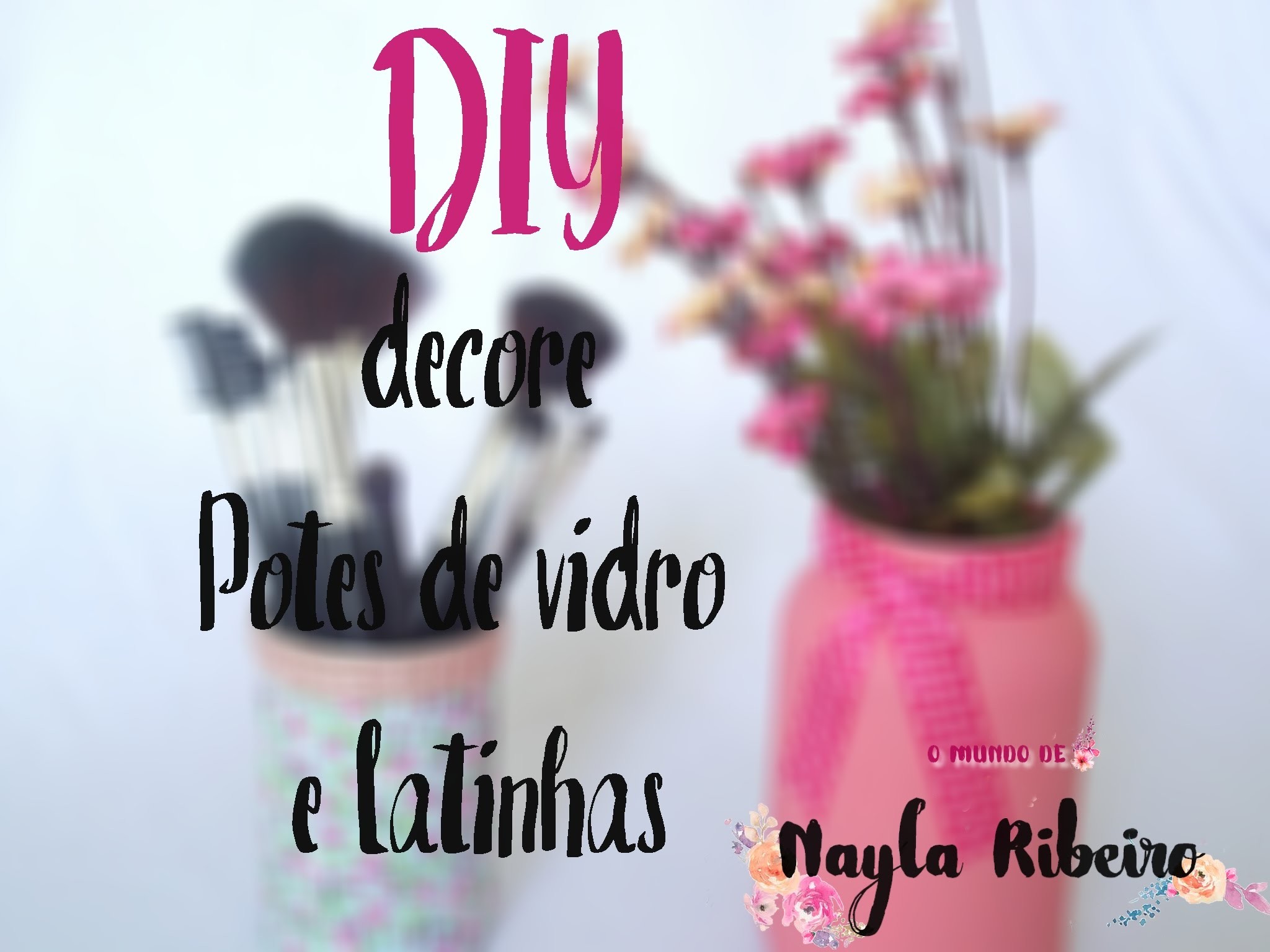 DIY - decore potes de vidro e latinhas