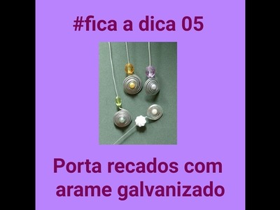 #ficaadica 05 - DIY Porta Recados com Arame Galvanizado