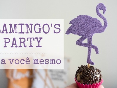 [DIY] Flamingo's Party - Topper de docinhos. UM PALPITE ft Kauany Santos