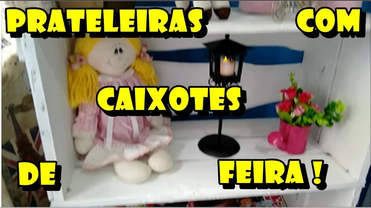 PRATELEIRAS COM CAIXOTES DE FEIRA  ( DIY ) FAÇA VC MESMO