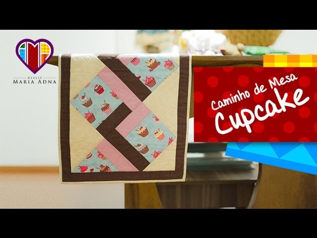 Caminho de Mesa Cupcake- Maria Adna Ateliê - Cursos e aulas de patchwork e bolsas