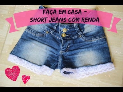 DIY: Short Jeans com Renda