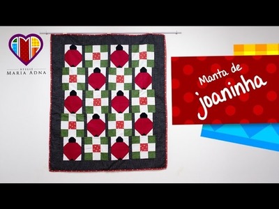 Manta colcha ou panô em patchwork da Joaninha - Maria Adna Ateliê - Cursos e aulas de patchwork