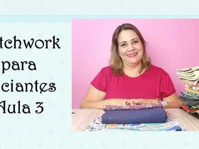 Patchwork para Iniciantes Aula 3 - Como combinar tecidos