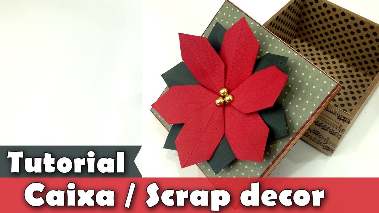 Como fazer Caixa, Flor de Natal, Poinsettia, Scrap decor, Tutorial, Origami