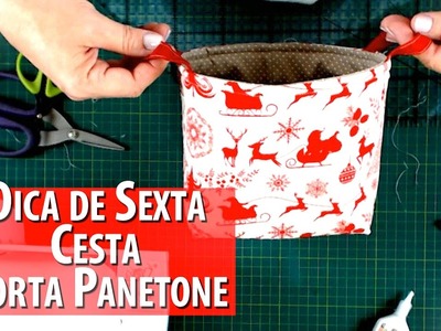 CESTA PORTA PANETONE DE NATAL-Dica de Sexta (Tutorial Patchwork)