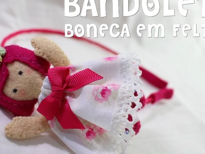 Boneca de Feltro para Bandolete - DIY
