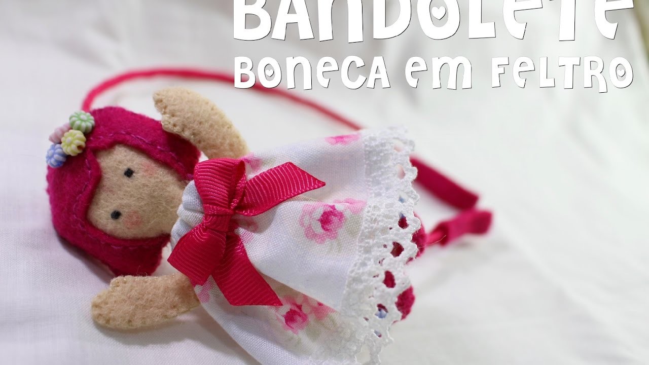 Boneca de Feltro para Bandolete - DIY