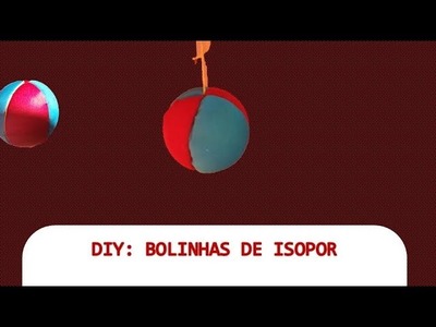 DIY:  BOLINHAS DE ISOPOR