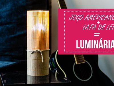 LUMINÁRIA COM JOGO AMERICANO E LATA DE LEITE | DIY