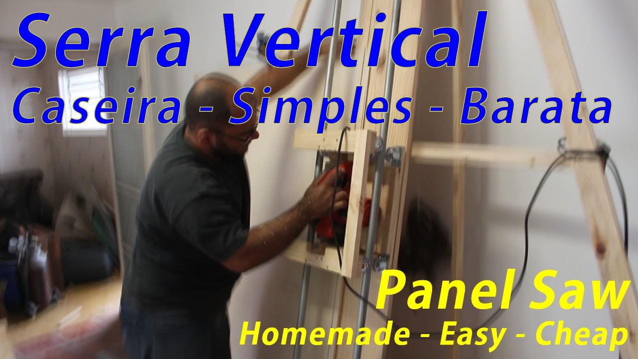 Serra vertical caseira - Fácil e Barata. Panel saw homemade - Easy and cheap