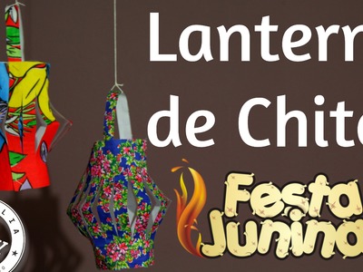 5 - DECORAÇÃO DE FESTA JUNINA - LANTERNA DE CHITA - FAMÍLIA DIY