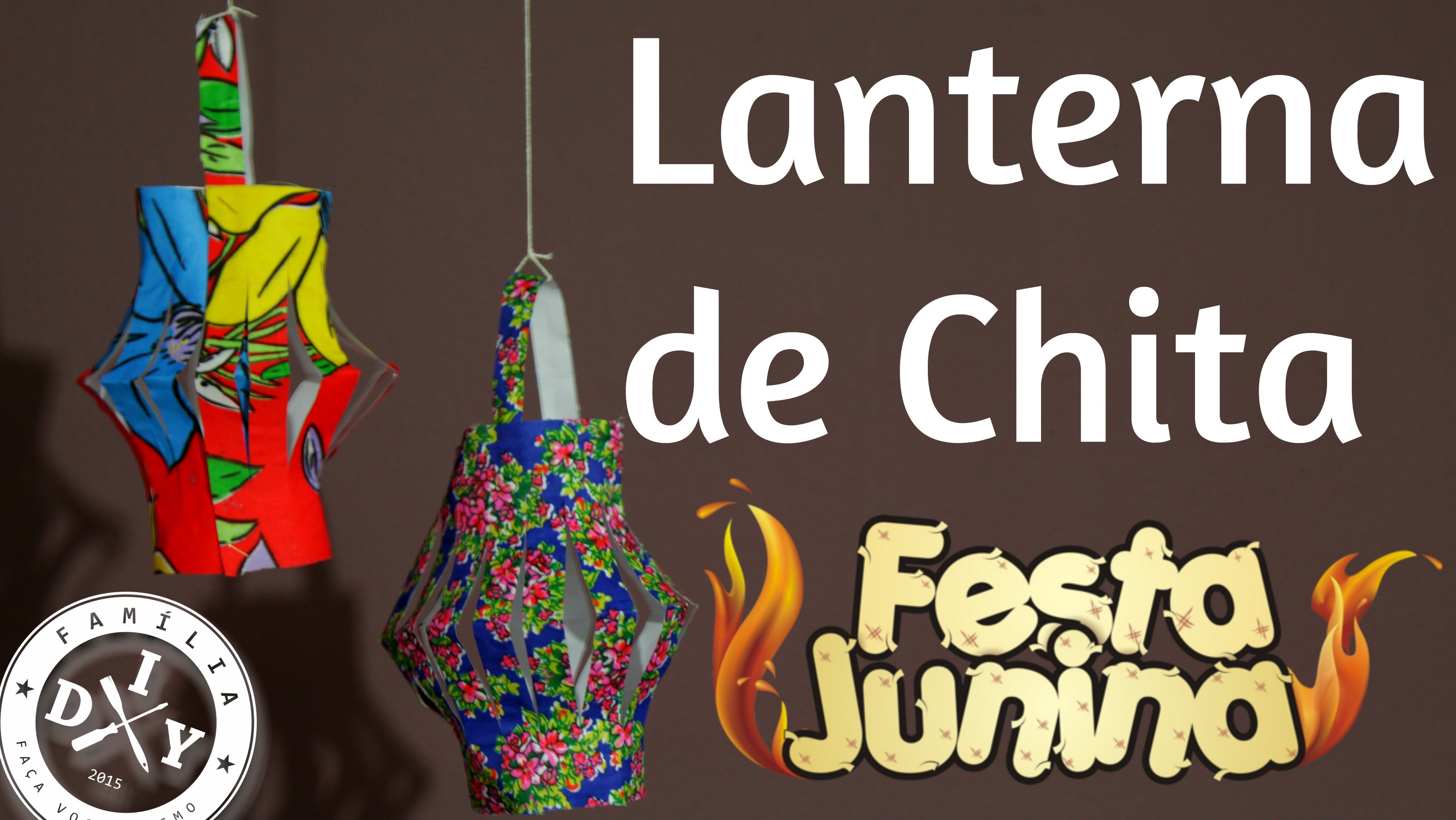 5 - DECORAÇÃO DE FESTA JUNINA - LANTERNA DE CHITA - FAMÍLIA DIY