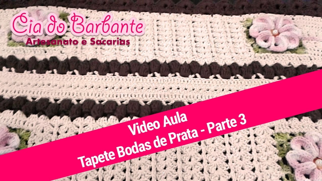 Video Aula - Tapete Bodas Prata Parte3