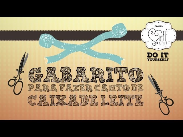 DIY ::: Gabarito Para Fazer Canto de Caixa de Leite - By Fê Atelier