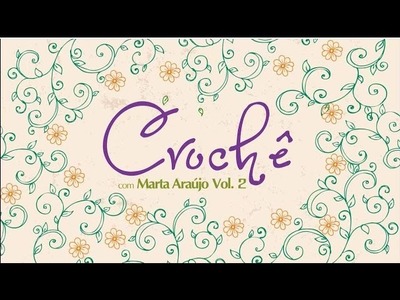 Crochê Multiarte Vol. 02 com Marta Araujo