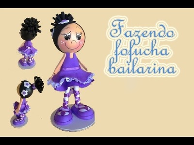 Fazendo fofucha bailarina