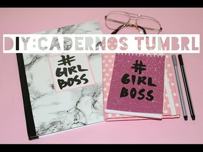 DIY Volta às aulas - Cadernos inspirados no Tumblr e #Girl Boss!
