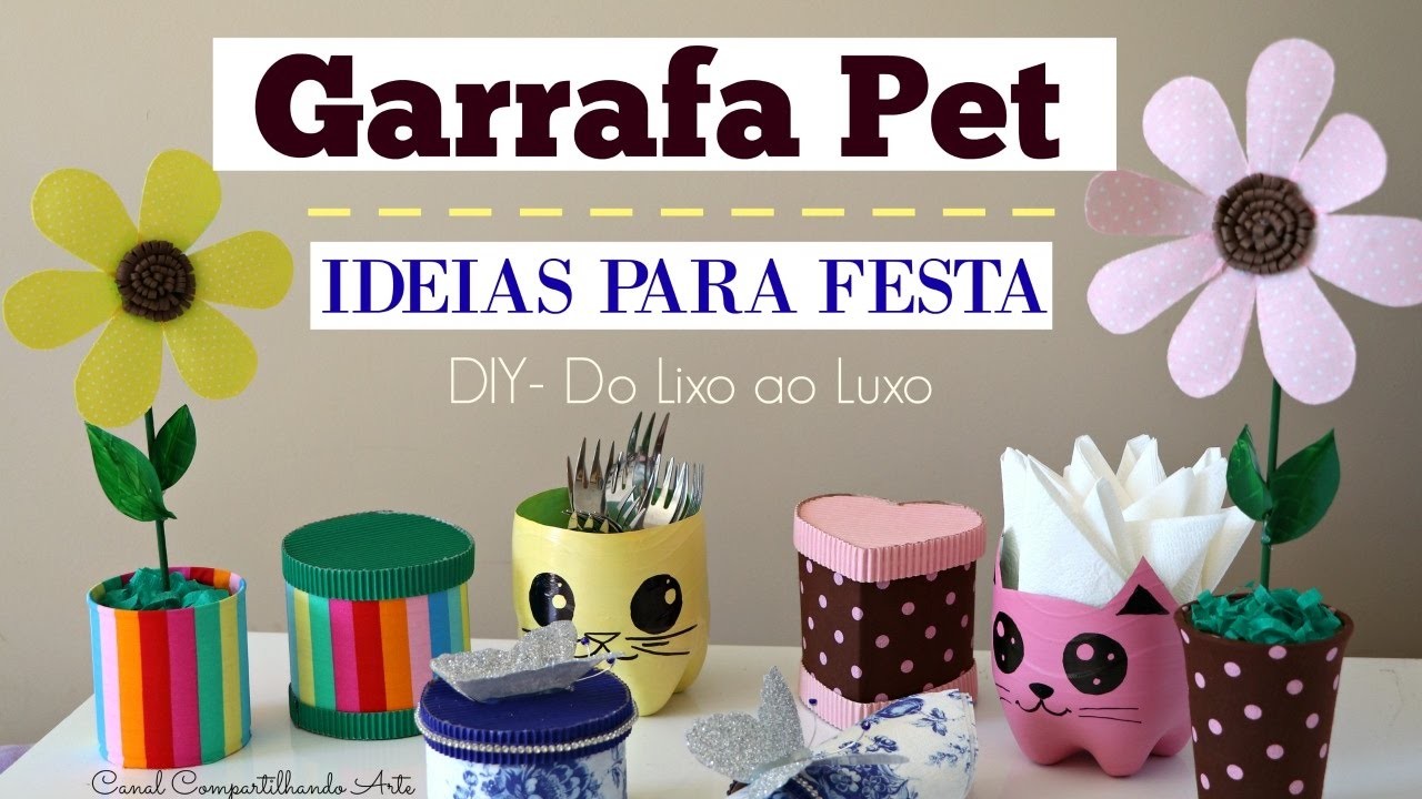 Artesanato com Garrafa Pet - 5 ideias para festa - DIY  Do lixo ao Luxo - Compartilhando Arte