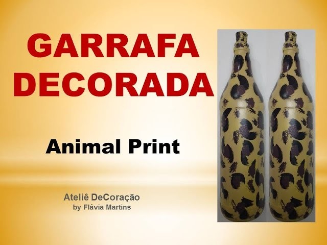 DIY - Garrafa Decorada "Animal Print"