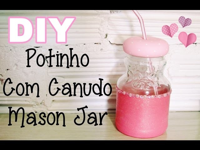 (DIY) Pote com Canudo (Mason Jar)
