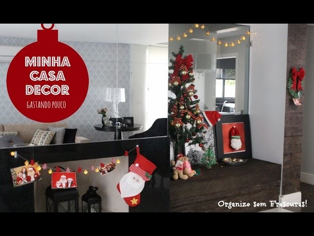 Minha Casa decorada para o Natal gastando pouco  | Organize sem Frescuras!