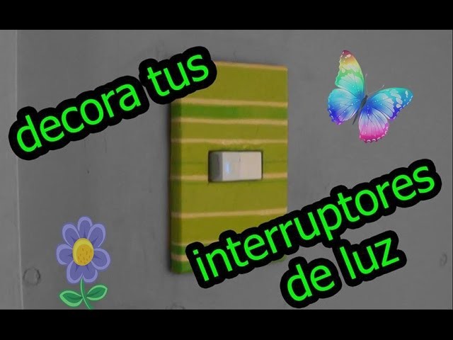 Decora tus interruptores de luz -Decoupage (• ε •)