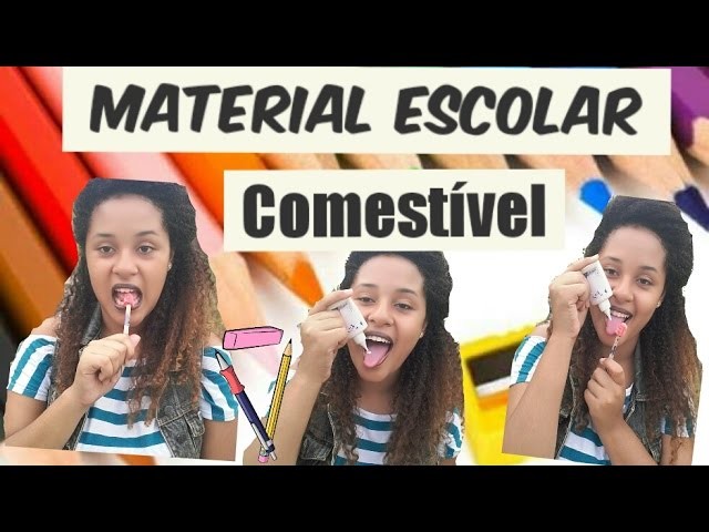 DIY: MATERIAL ESCOLAR COMESTÍVEL| DIY EDIBLE SCHOOL SUPPLIES