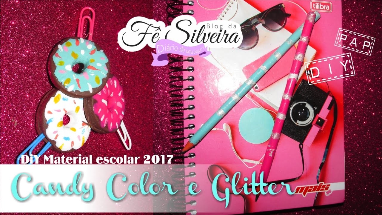 DIY Material escolar 2017 | Candy Color e Glitter | Fê Silveira