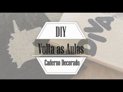 DIY Volta as aulas - Caderno Decorado | por Mayara Santos