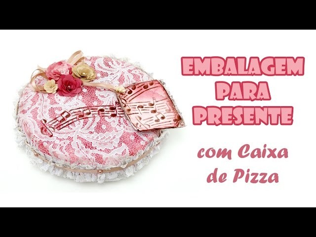 Embalagem para Presente com Caixa de Pizza ( ARTESANATO, DIY, RECICLAGEM )