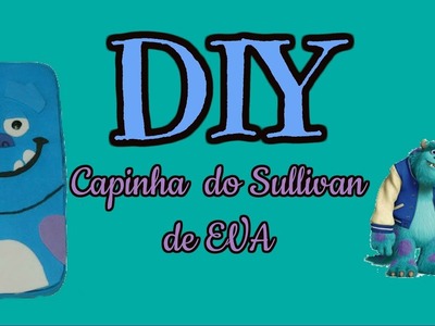 DIY : Capinha do Sullivan #CapinhadeEVA