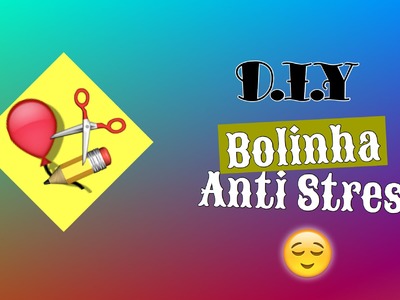 DIY Bolinha Anti Stress (stress ball) - Aprenda Comigo