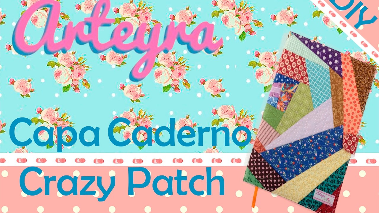 DIY - Capa para Caderno Técnica Crazy Patchwork