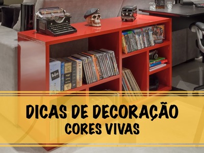 Dicas de Decoração - Cores Vivas