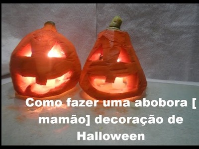 Como fazer uma abobora mamão Decoração de Halloween